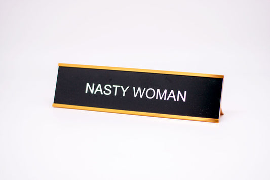 Nasty Woman Desk Name Plate