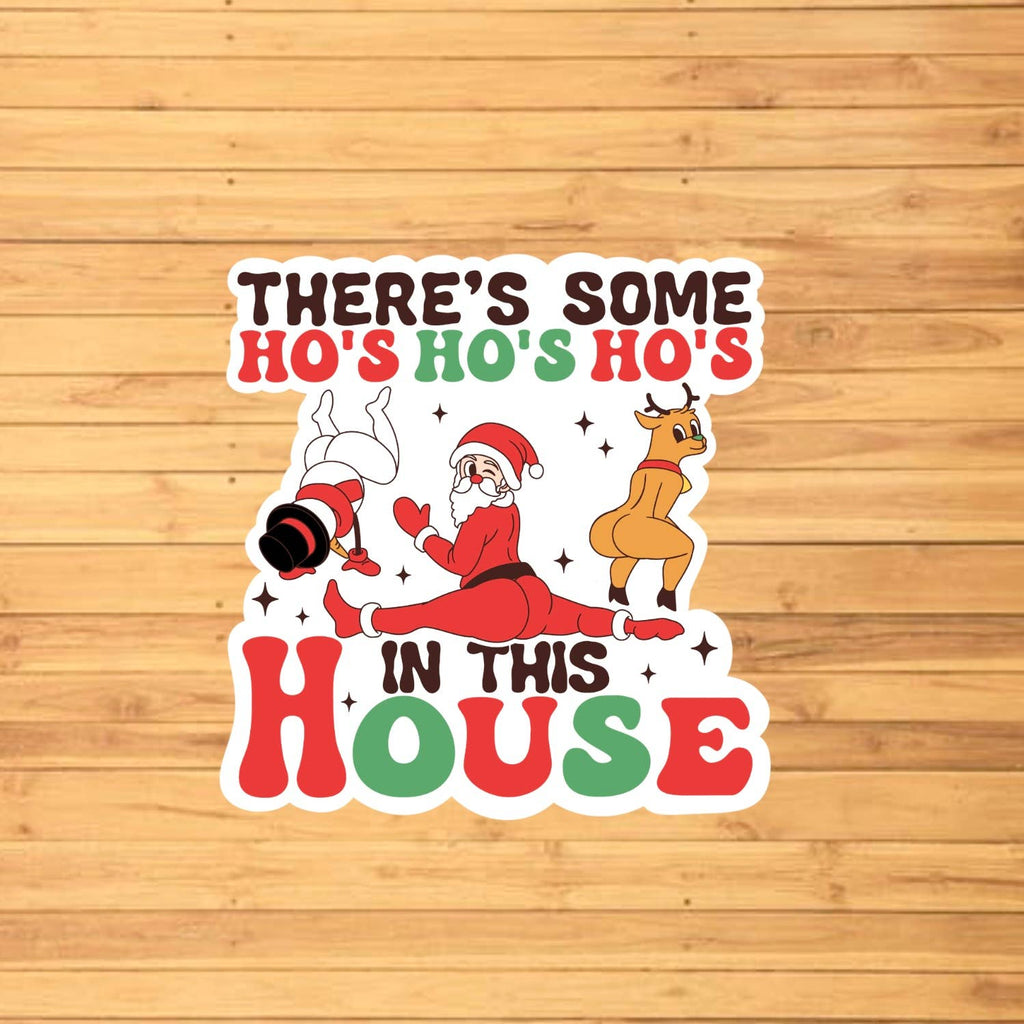 There's Some Ho Ho Ho's In This House Sticker