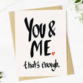 "You & me. That's enough" Valentine's Day Card