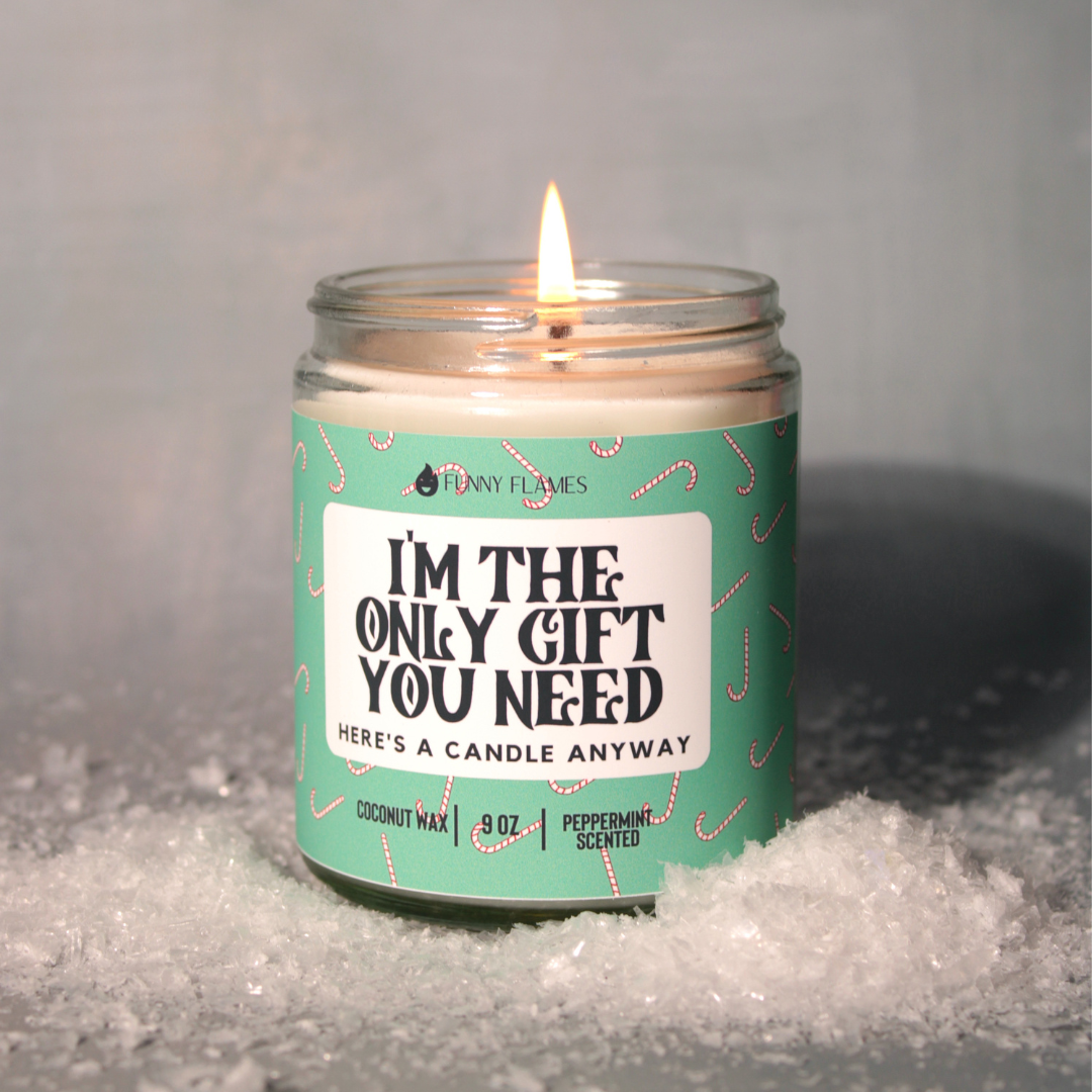 I'm The Only Gift You Need Candle