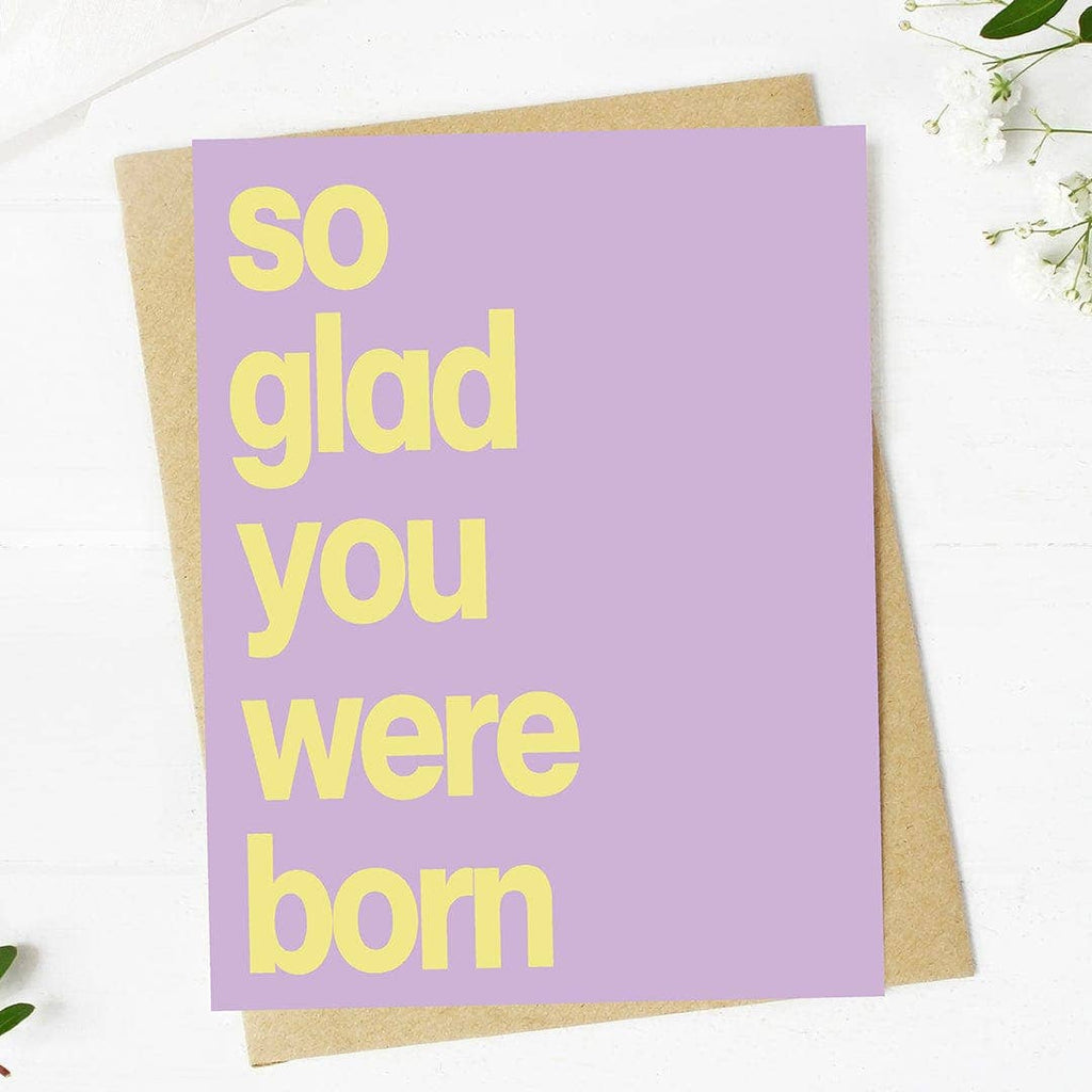 "So Glad You Were Born" Wholesome Birthday Card