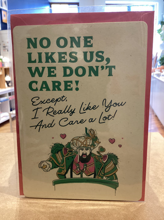 No One Likes Us, We Don't Care! Card