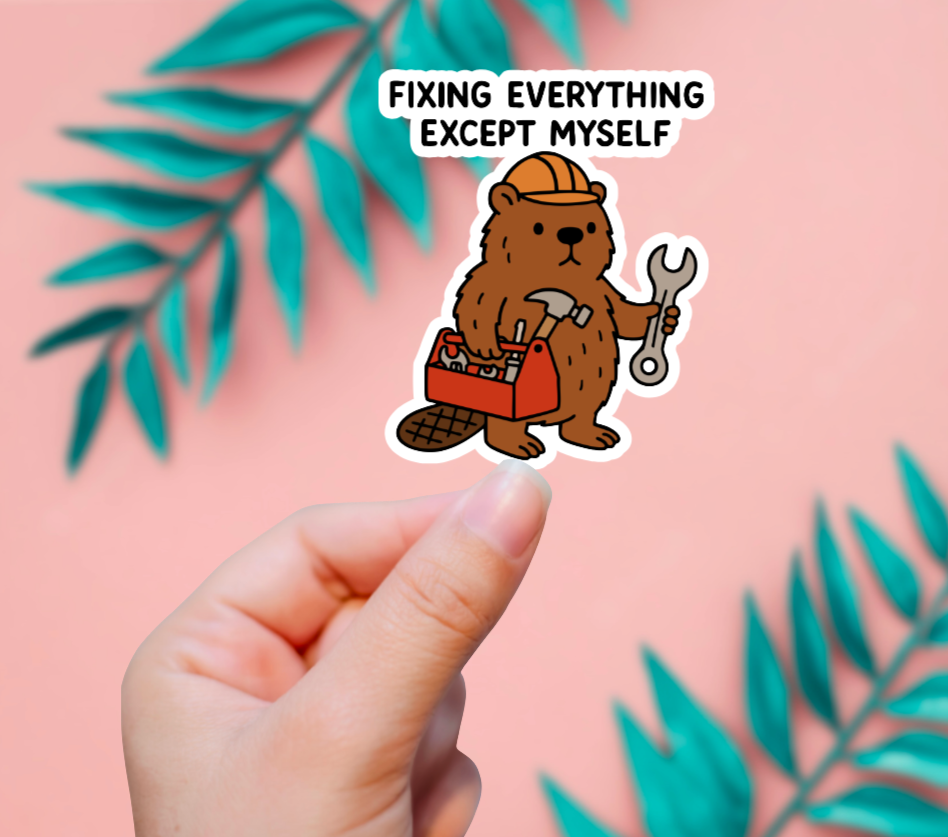 Fixing Everything Except Myself Sticker