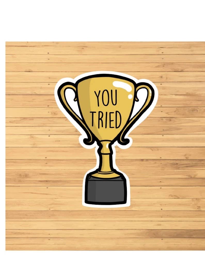 You Tried Trophy Funny Sticker