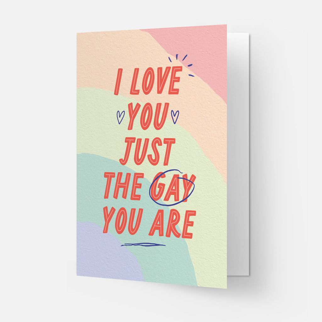 'Just The Gay You Are' Greeting Card