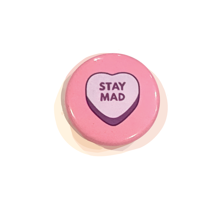 Button - Stay Mad (Pins for Unbroken Hearts)