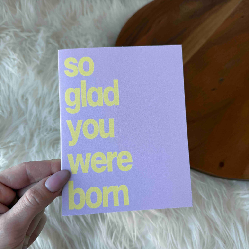 "So Glad You Were Born" Wholesome Birthday Card