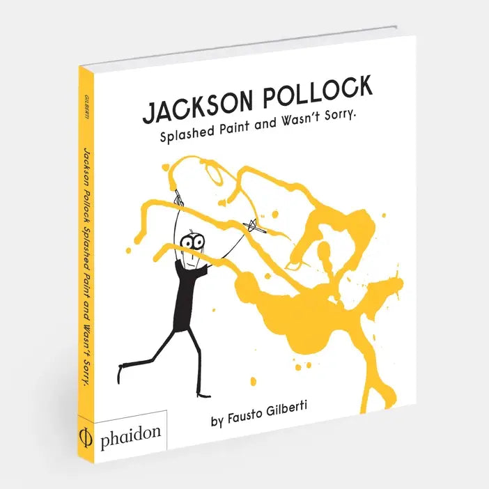 Jackson Pollock Splashed Paint And Wasn't Sorry