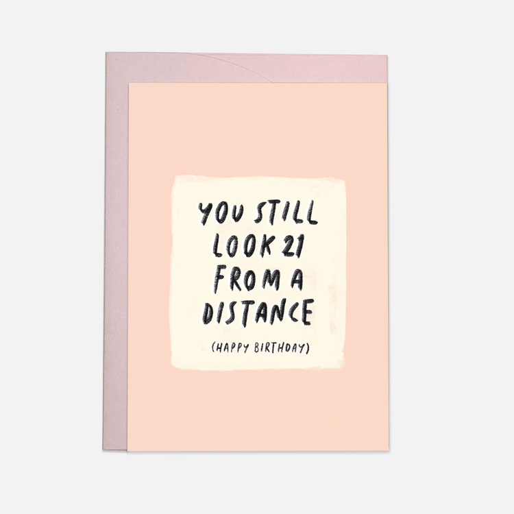 You Look 21 From a Distance Card
