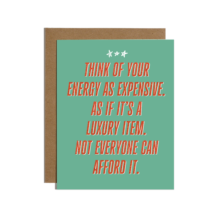 Your Energy is an Expensive Luxury Card