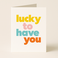Lucky to Have You – Thank You Card