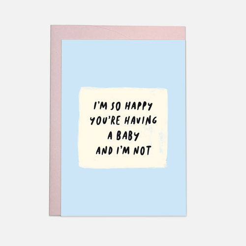 Baby I'm not greeting card