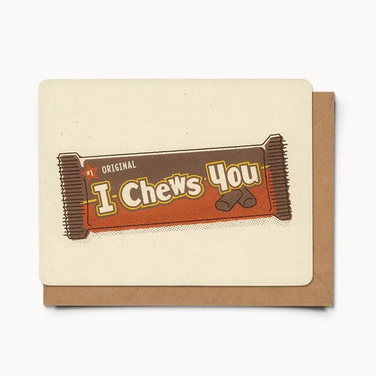 I Chews You Card
