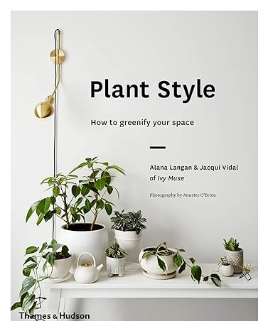 Plant Style: How to Greenify Your Space