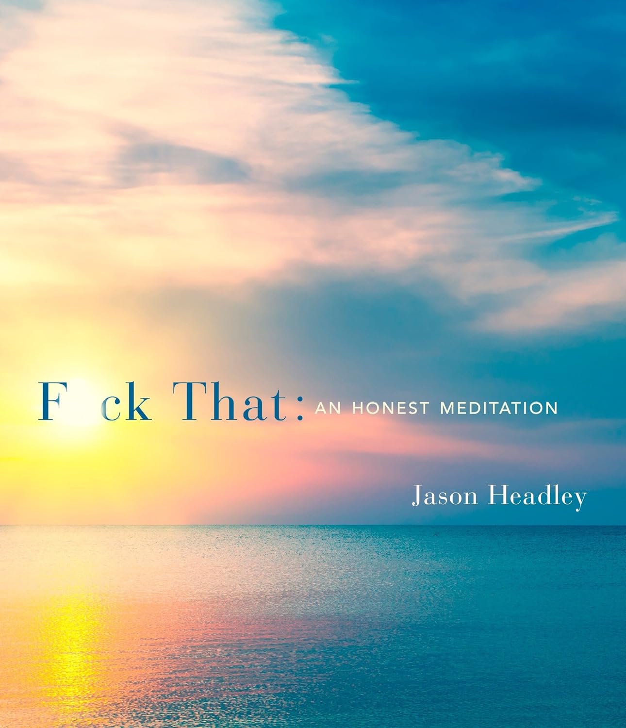 F*ck That An Honest Meditation