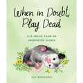 When In Doubt Play Dead