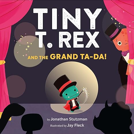 Tiny T Rex and the Grand Ta-Da!