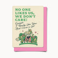 No One Likes Us, We Don't Care! Card