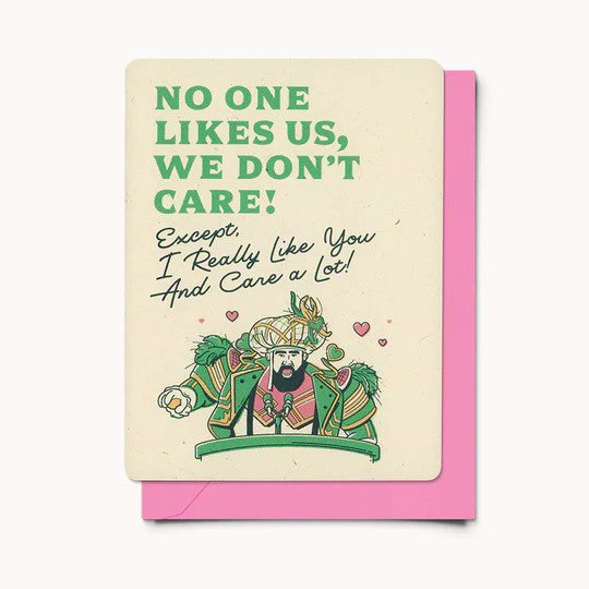 No One Likes Us, We Don't Care! Card