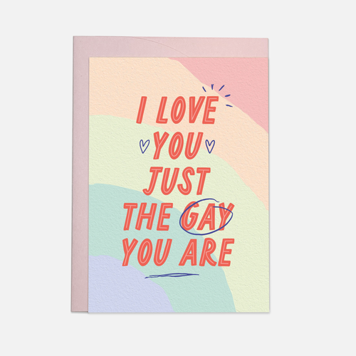 'Just The Gay You Are' Greeting Card