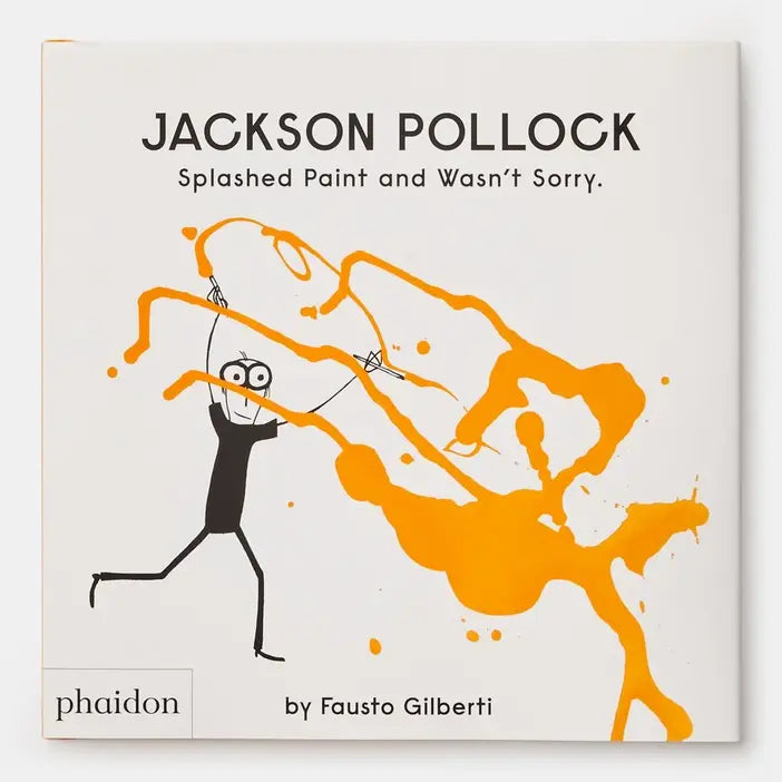 Jackson Pollock Splashed Paint And Wasn't Sorry