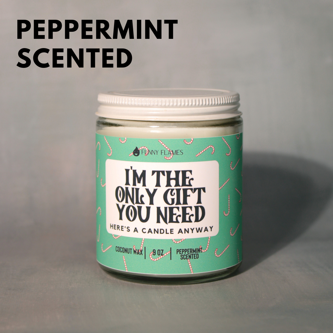 I'm The Only Gift You Need Candle