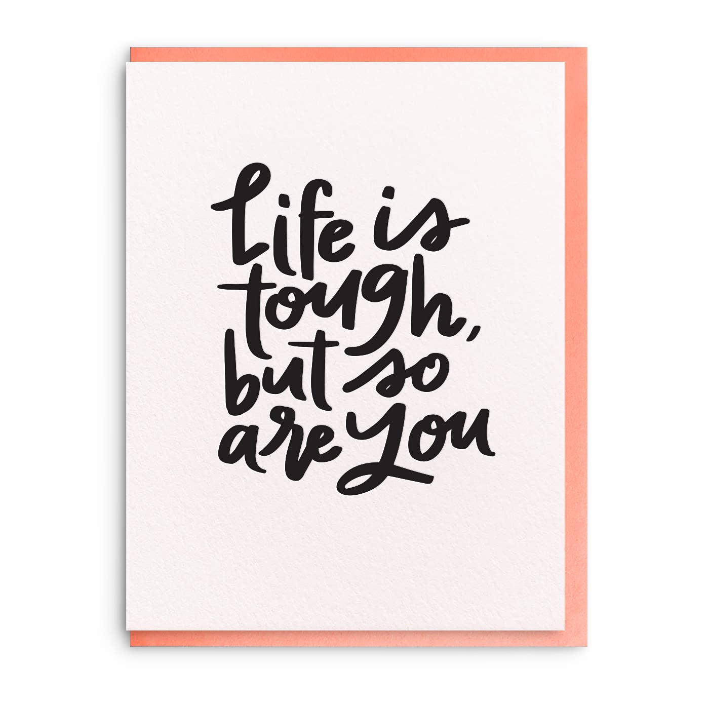 Life is Tough - Letterpress Encouragement Card