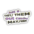 Just A They/Them Out Causing May/Hem Sticker