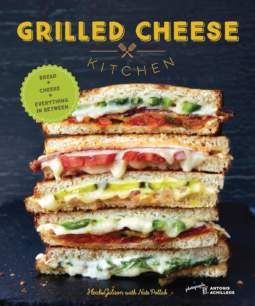 Grilled Cheese Kitchen: Bread + Cheese + Everything In Between