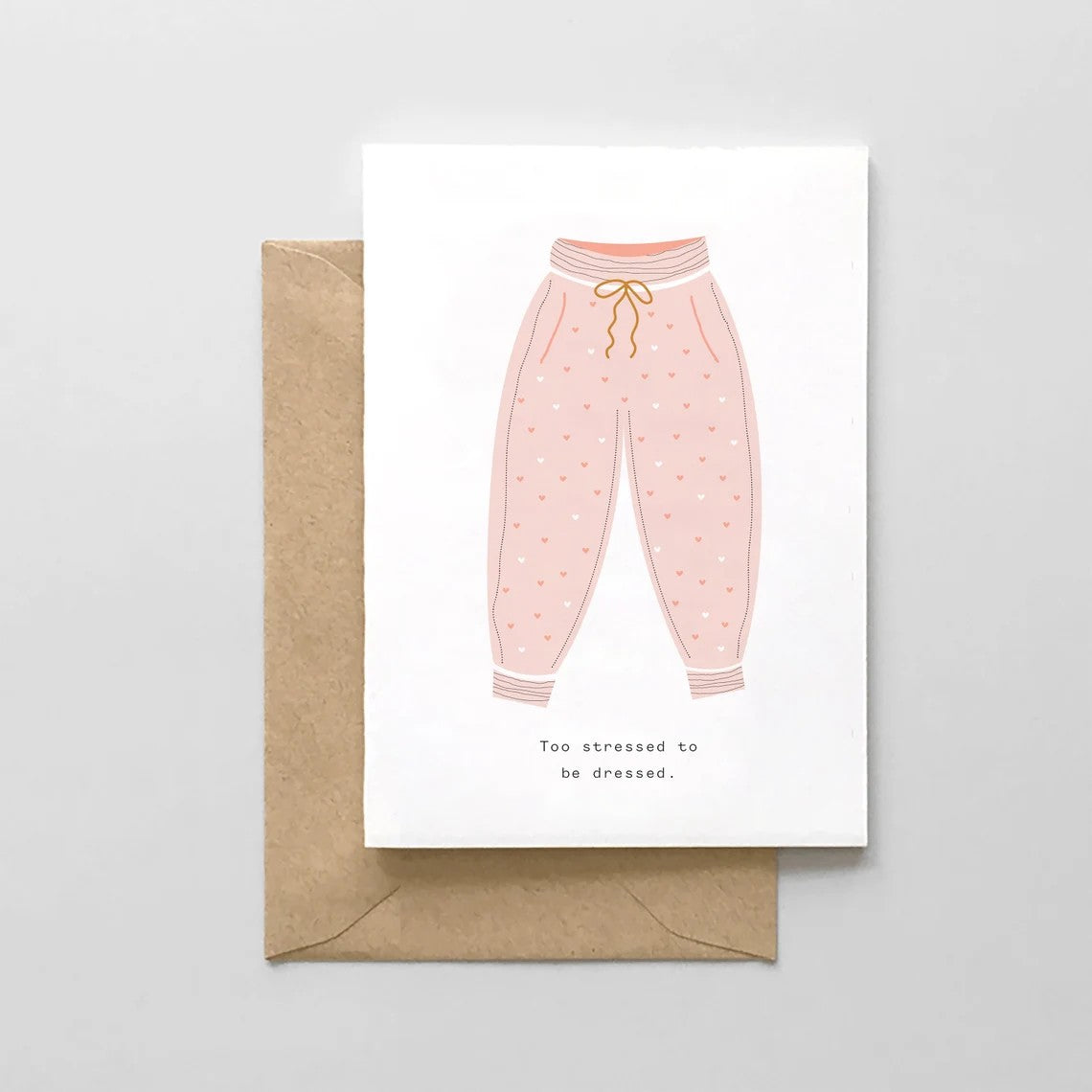 Too Stressed to Be Dressed Card