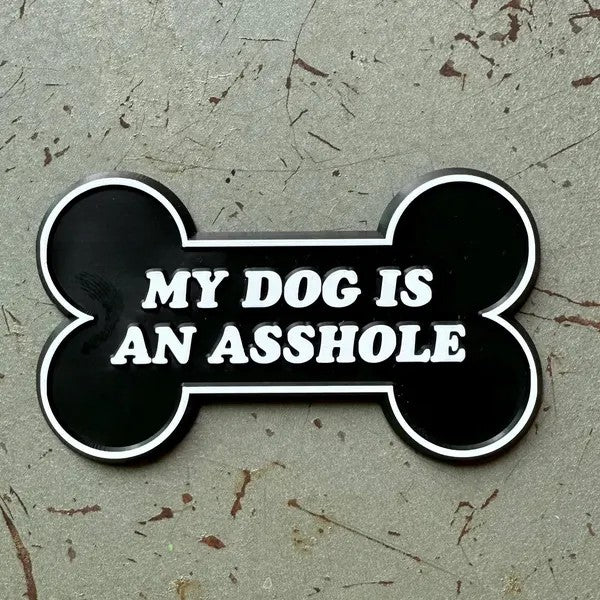 My Dog Is An A**Hole Magnet