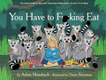 You Have To F***ing Eat