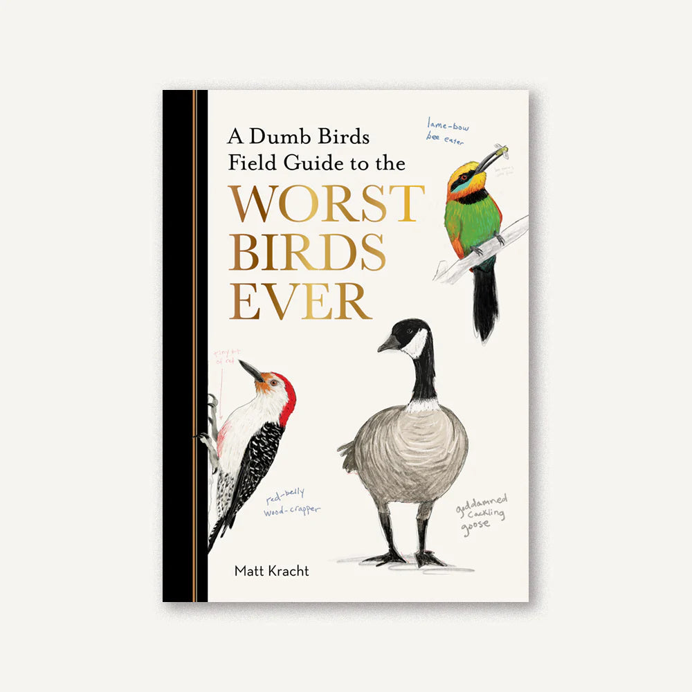 A Dumb Birds Field Guide to the Worst Birds Ever