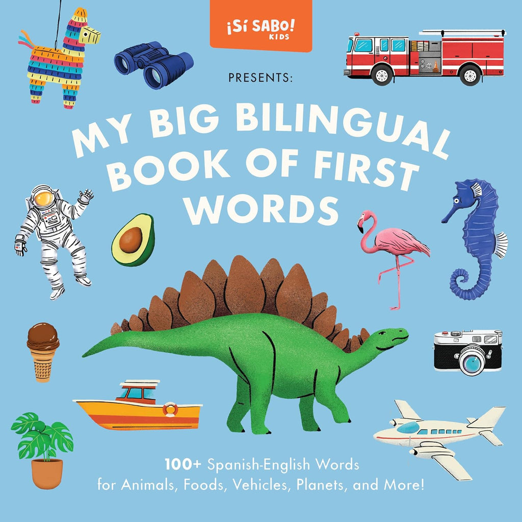 My Big Bilingual Book of First Words: 100+ English-Spanish Words for Animals, Foods, Vehicles, Planets, and More! (Si Sabo Bilingual Books for Kids)