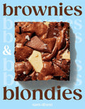 Brownies and Blondies: Seriously Delicious Recipes to Make at Home