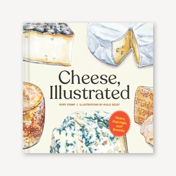 Cheese, Illustrated: Notes, Pairings, and Boards