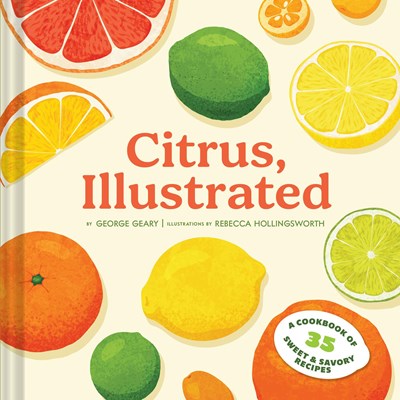 Citrus Illustrated: A Cookbook of 35 Sweet & Savory Recipes