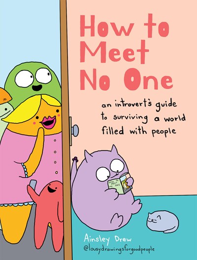 How to Meet No One:  An Introvert’s Guide to Surviving a World Filled with People