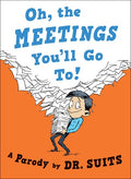 Oh, The Meetings You'll Go To!: A Parody