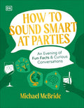 How to Sound Smart at Parties:  An Evening of Fun Facts & Curious Conversations