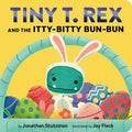 Tiny T. Rex and the Itty-Bitty Bun-Bun:  An Easter and Springtime Story