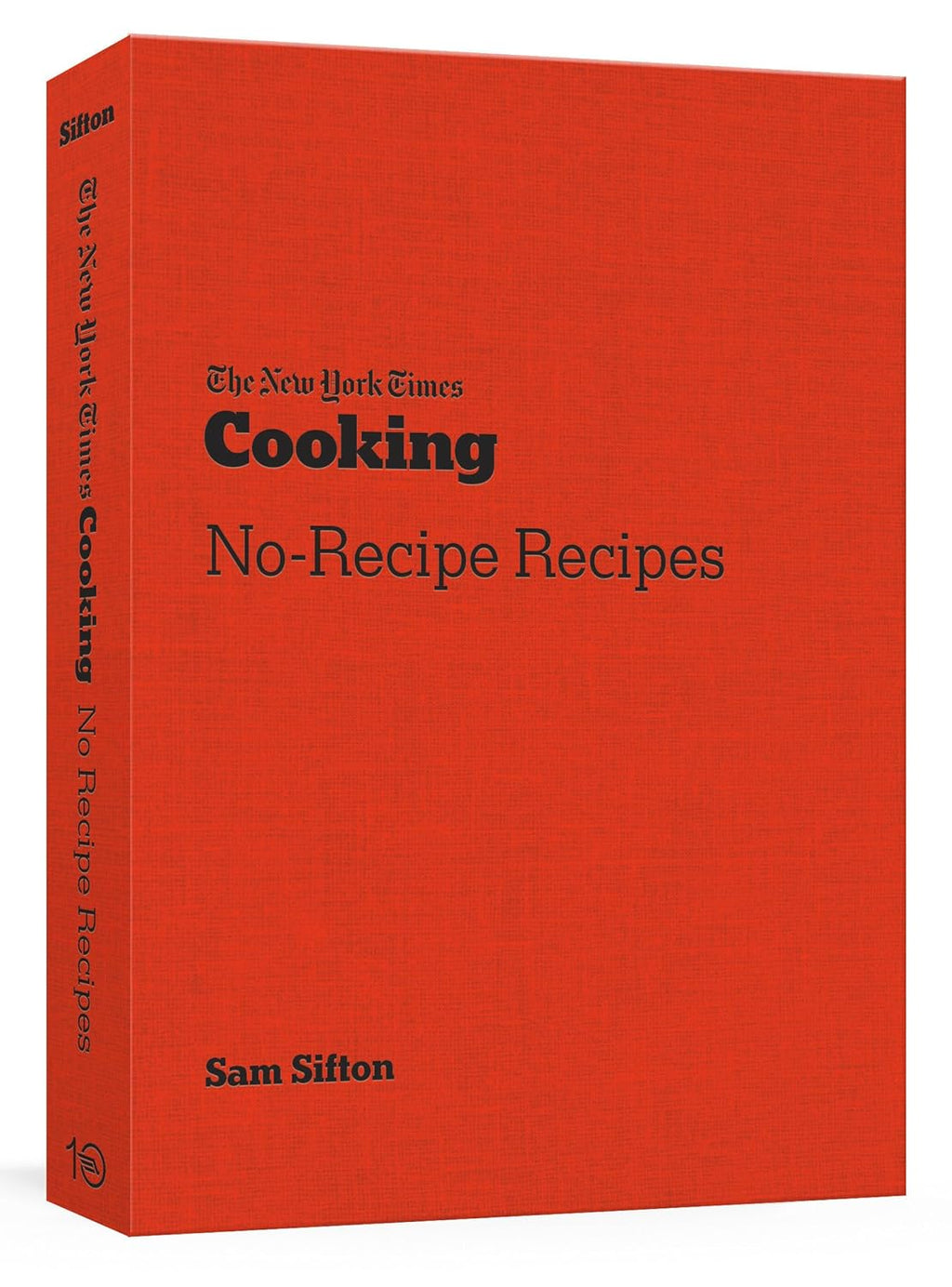 The New York Times No-Recipe Recipes Cookbook