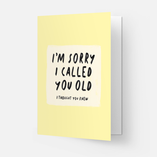 Called you old - greeting card
