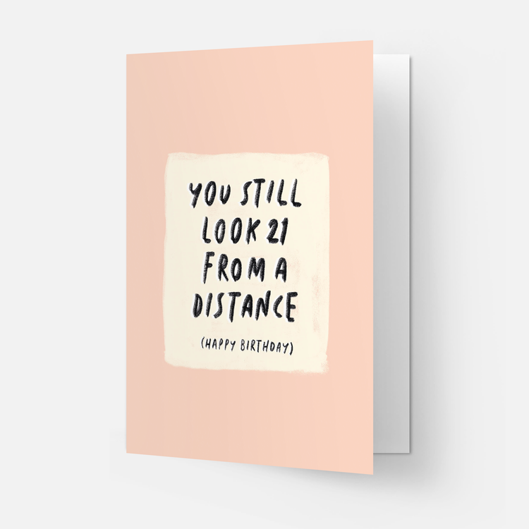You Look 21 From a Distance Card