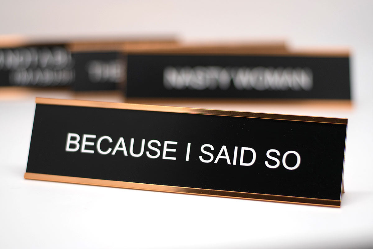 Because I Said So Desk Name Plate
