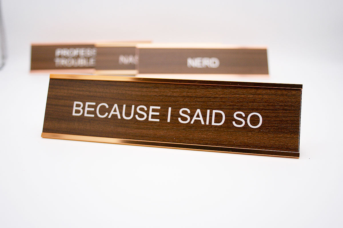 Because I Said So Desk Name Plate