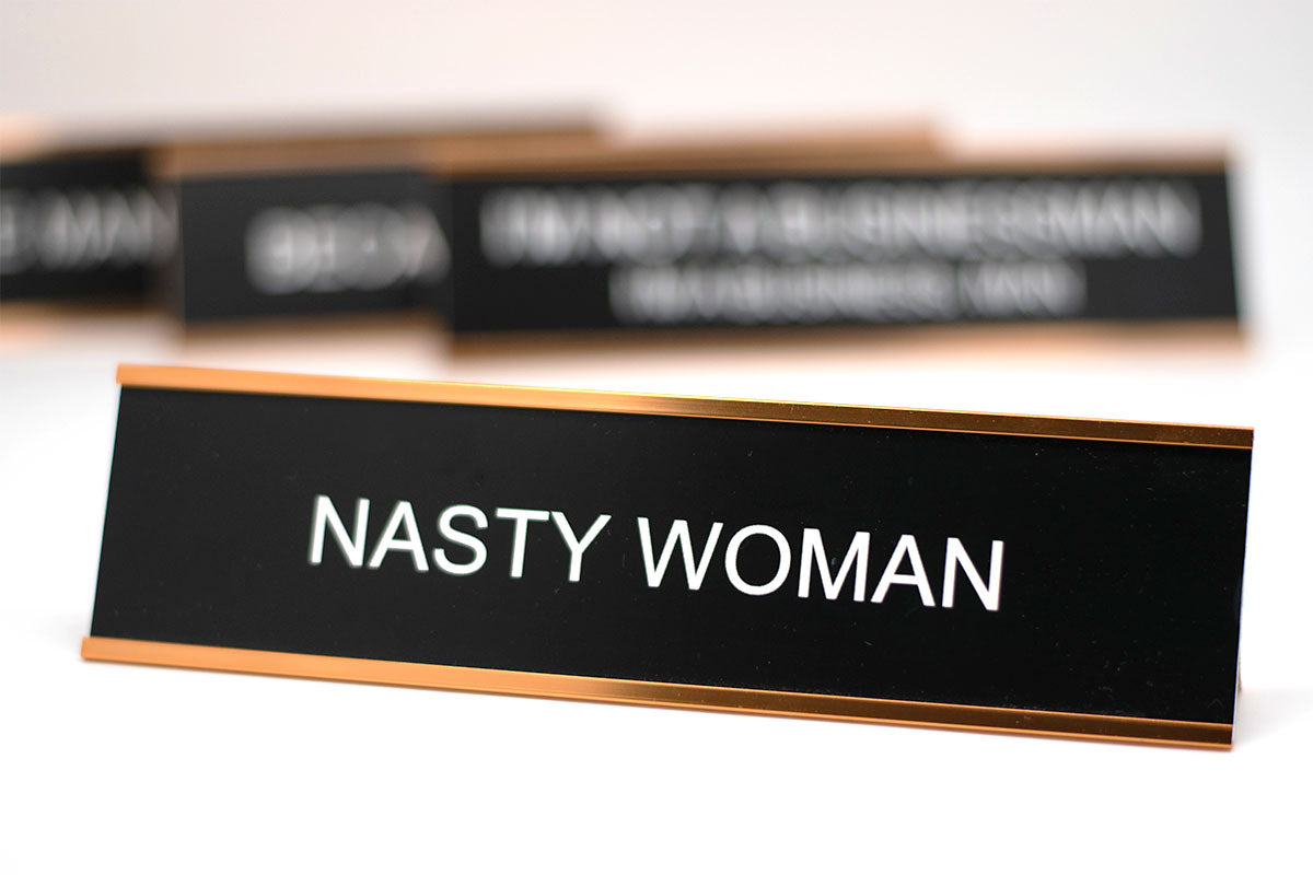 Nasty Woman Desk Name Plate