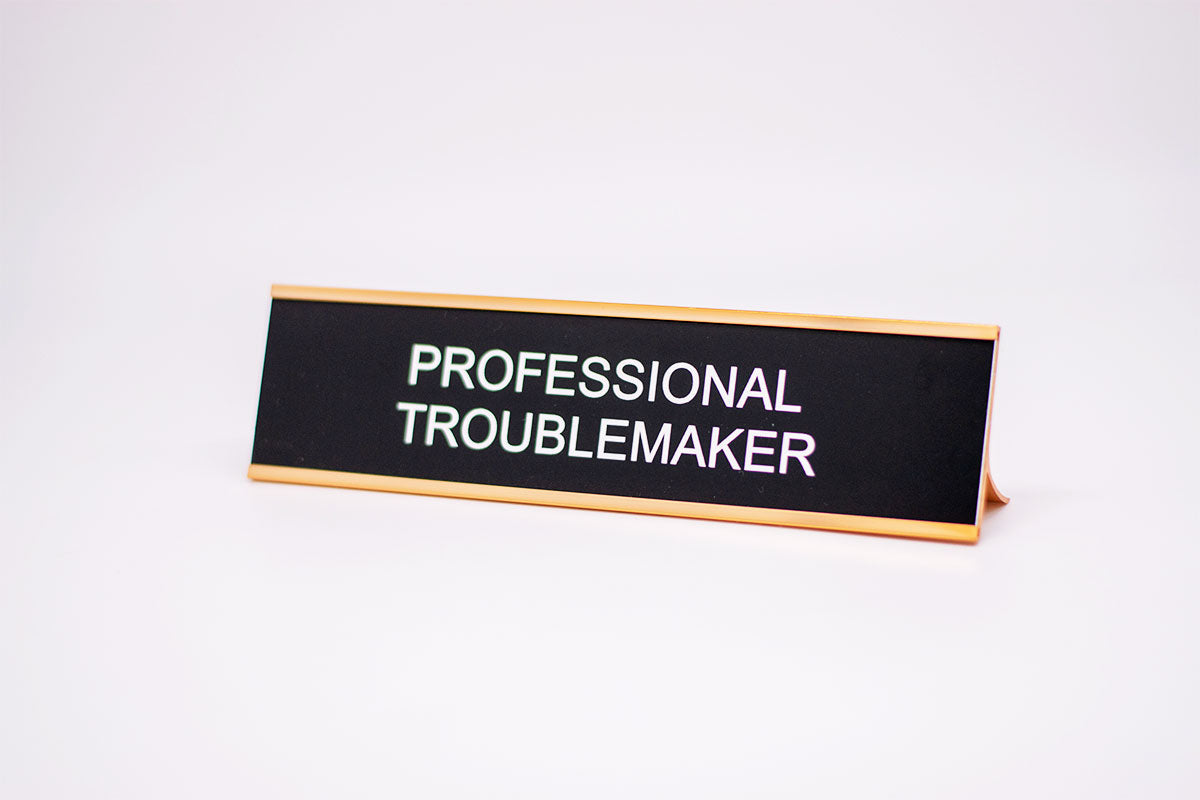 Professional Troublemaker Desk Name
